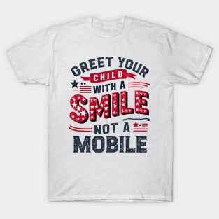 Greet Your Child With a Smile, Not a Mobile T-Shirt